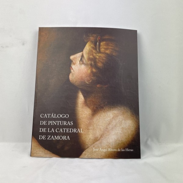Catálogo De Pinturas De La Catedral De Zamora - José Ángel Rivera De Las Heras