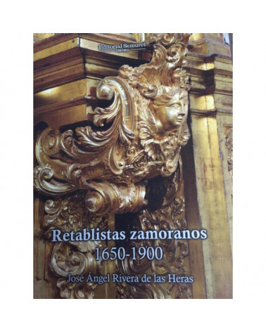 Libro "Retablistas Zamoranos 1650-1900" José Ángel Rivera De Las Heras
